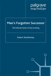Book cover of Mao's Forgotten Successor by Robert Weatherley