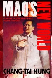 Book cover of Mao's New World by Chang-tai Hung