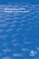 Book cover of Maphaeus Vegius and His Thirteenth Book of the Aeneid by Anna Cox Brinton