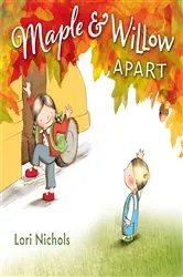 Book cover of Maple & Willow Apart by Lori Nichols