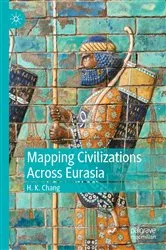 Book cover of Mapping Civilizations Across Eurasia by H. K. Chang