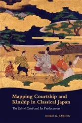 Book cover of Mapping Courtship and Kinship in Classical Japan by Doris G. Bargen