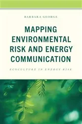 Book cover of Mapping Environmental Risk and Energy Communication by Barbara George