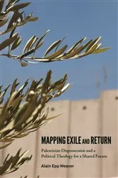 Book cover of Mapping Exile and Return by Alain Epp Weaver