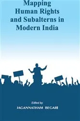Book cover of Mapping Human Rights And Subalterns In Modern India by Jagannatham Begari