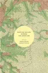 Book cover of Mapping Nature across the Americas by Kathleen A. Brosnan