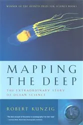 Book cover of Mapping the Deep: The Extraordinary Story of Ocean Science by Robert Kunzig