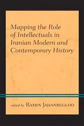 Book cover of Mapping the Role of Intellectuals in Iranian Modern and Contemporary History by Ramin Jahanbegloo
