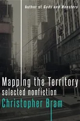 Book cover of Mapping the Territory by Christopher Bram