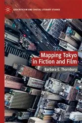 Book cover of Mapping Tokyo in Fiction and Film by Barbara E. Thornbury