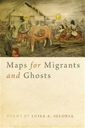 Book cover of Maps for Migrants and Ghosts by Luisa A. Igloria