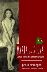 Book cover of María da Silva, solo un retrato del cotidiano brasileño by pedro marangoni