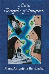 Book cover of María, Daughter of Immigrants by María Antonietta Berriozábal
