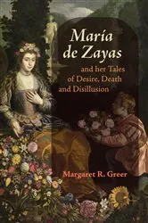 Book cover of María de Zayas and her Tales of Desire, Death and Disillusion by Margaret R Greer