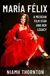 Book cover of María Félix by Niamh Thornton