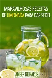 Book cover of Maravilhosas Receitas de Limonada Para Dar Sede! by Amber Richards