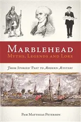 Book cover of Marblehead Myths, Legends and Lore by Pam Matthias Peterson