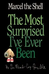 Book cover of Marcel the Shell: The Most Surprised I've Ever Been by Jenny Slate