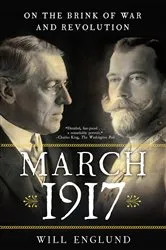 Book cover of March 1917: On the Brink of War and Revolution by Will Englund