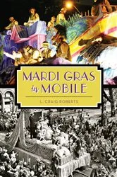 Book cover of Mardi Gras in Mobile by L. Craig Roberts