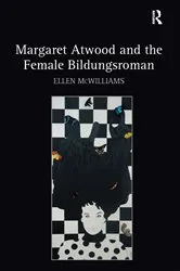 Book cover of Margaret Atwood and the Female Bildungsroman by Ellen McWilliams