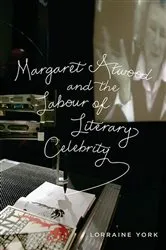 Book cover of Margaret Atwood and the Labour of Literary Celebrity by Lorraine York