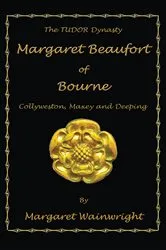 Book cover of Margaret Beaufort of Bourne, Collyweston, Maxey and Deeping by Unknown