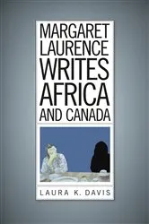 Book cover of Margaret Laurence Writes Africa and Canada by Laura K. Davis