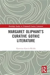 Book cover of Margaret Oliphant’s Curative Gothic Literature by Katerina García-Walsh