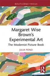 Book cover of Margaret Wise Brown’s Experimental Art by Julia Pond