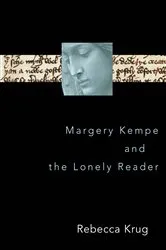 Book cover of Margery Kempe and the Lonely Reader by Rebecca L. Krug