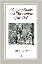Book cover of Margery Kempe and Translations of the Flesh by Karma Lochrie
