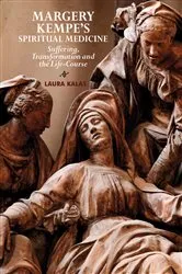Book cover of Margery Kempe's Spiritual Medicine by Laura Kalas
