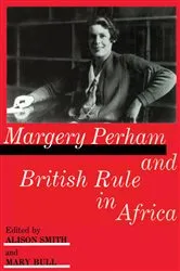 Book cover of Margery Perham and British Rule in Africa by Mary Bull