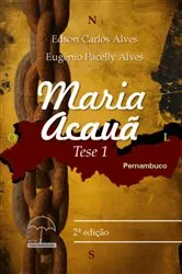 Book cover of Maria Acauã (2nd ed.) by Edson Carlos Alves; Eugênio Pacelly Alves