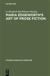 Book cover of Maria Edgeworth's Art of prose fiction by O. Elizabeth MacWhorter Harden