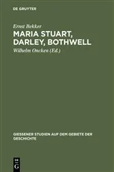 Book cover of Maria Stuart, Darley, Bothwell by Ernst Bekker