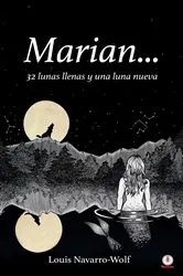 Book cover of Marian... 32 lunas llenas y una luna nueva by Louis Navarro-Wolf