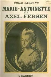 Book cover of Marie-Antoinette et Axel Fersen by Emile Baumann