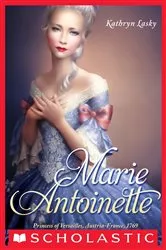 Book cover of Marie Antoinette: Princess of Versailles, Austria-France, 1769 (The Royal Diaries) by Kathryn Lasky
