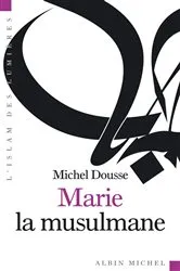 Book cover of Marie la musulmane by Michel Dousse
