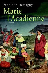 Book cover of Marie l'Acadienne by Monique Demagny