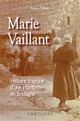 Book cover of Marie Vaillant - le destin tragique d'une infanticide en Bretagne by Annick Tillier