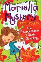 Book cover of Mariella Mystery Investigates The Disappearance of Diana Dumpling by Kate Pankhurst