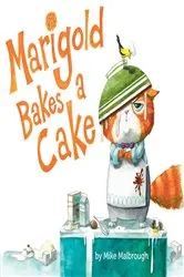 Book cover of Marigold Bakes a Cake by Mike Malbrough