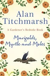 Book cover of Marigolds, Myrtle and Moles by Alan Titchmarsh