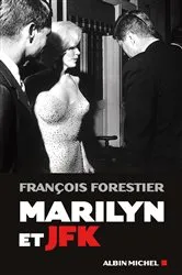 Book cover of Marilyn et JFK by François Forestier