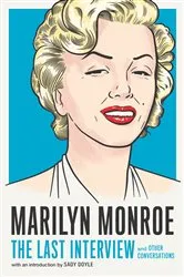 Book cover of Marilyn Monroe: The Last Interview by Unknown