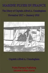 Book cover of Marine Flyer In France — The Diary Of Captain Alfred A. Cunningham, November 1917 - January 1918 by Unknown