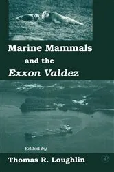 Book cover of Marine Mammals and the Exxon Valdez by Thomas R. Loughlin